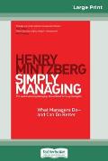 Simply Managing: What Managers Do - and Can Do Better (16pt Large Print Edition)
