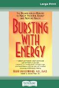 Bursting with Energy: The Breakthrough Method to Renew Youthful Energy and Restore Health (16pt Large Print Edition)