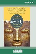 Buddha's Brain: The Practical Neuroscience of Happiness, Love, and Wisdom (16pt Large Print Edition)