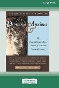 Depressed & Anxious [Standard Large Print 16 Pt Edition]