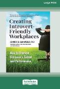 Creating Introvert-Friendly Workplaces: How to Unleash Everyone's Talent and Performance (16pt Large Print Edition)