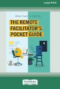 The Remote Facilitator's Pocket Guide (16pt Large Print Edition)
