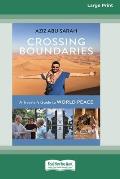 Crossing Boundaries: A Traveler's Guide to World Peace (16pt Large Print Edition)