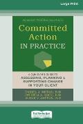 Committed Action in Practice: A Clinician's Guide to Assessing, Planning, and Supporting Change in Your Client (16pt Large Print Edition)