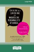 Talking to a Loved One with Borderline Personality Disorder: Communication Skills to Manage Intense Emotions, Set Boundaries, and Reduce Conflict (16p