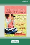 The Social Media Workbook for Teens: Skills to Help You Balance Screen Time, Manage Stress, and Take Charge of Your Life (16pt Large Print Edition)