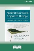 Mindfulness-Based Cognitive Therapy: Embodied Presence and Inquiry in Practice (16pt Large Print Edition)