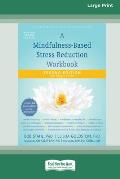 A Mindfulness-Based Stress Reduction Workbook (16pt Large Print Edition)