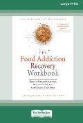 Food Addiction Recovery Workbook: How to Manage Cravings, Reduce Stress, and Stop Hating Your Body (16pt Large Print Edition)
