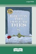 The Day the Dollar Dies (16pt Large Print Edition)