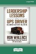Leadership Lessons from a UPS Driver: Delivering a Culture of We, Not Me (16pt Large Print Edition)