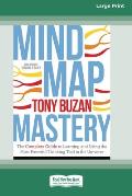 Mind Map Mastery: The Complete Guide to Learning and Using the Most Powerful Thinking Tool in the Universe (16pt Large Print Edition)