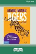 Fighting Invisible Tigers: Stress Management for Teens [Standard Large Print 16 Pt Edition]
