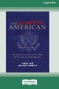 The Accidental American: Immigration and Citizenship in the Age of Globalization (16pt Large Print Edition)