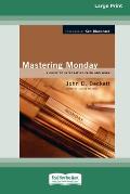 Mastering Monday: A Guide to Integrating Faith and Work [Standard Large Print 16 Pt Edition]