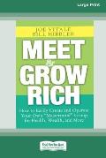 Meet and Grow Rich: How to Easily Create and Operate Your Own ''Mastermind'' Group for Health, Wealth and More [Standard Large Print 16 Pt