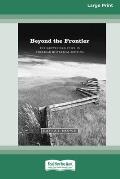 Beyond the Frontier: The Midwestern Voice in American Historical Writing (16pt Large Print Edition)