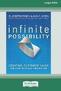 Infinite Possibility: Creating Customer Value on the Digital Frontier (16pt Large Print Edition)