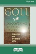 Discovering the Seer in You: Exploring Your Prophetic Gifts (16pt Large Print Edition)