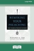 Rewiring Your Preaching: How the Brain Processes Sermons [Standard Large Print 16 Pt Edition]