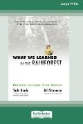 What We Learned in the Rainforest: Business Lessons from Nature (16pt Large Print Edition)