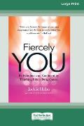 Fiercely You: Be Fabulous and Confident by Thinking Like a Drag Queen [16 Pt Large Print Edition]