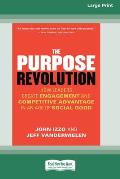 The Purpose Revolution: How Leaders Create Engagement and Competitive Advantage in an Age of Social Good [16 Pt Large Print Edition]