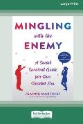 Mingling with the Enemy: A Social Survival Guide for Our Divided Era [16pt Large Print Edition]