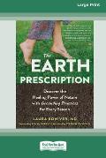 The Earth Prescription: Discover the Healing Power of Nature with Grounding Practices for Every Season [16pt Large Print Edition]