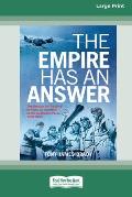 The Empire Has An Answer: The Empire Air Training Scheme as reported in the Australian Press1939-1945 [Large Print 16pt]