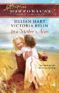 In a Mother's Arms: Finally a Family\Home Again (Love Inspired Historical)