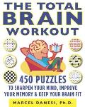 Total Brain Workout 500 Puzzles to Sharpen Your Mind Improve Your Memory & Keep Your Brain Fit