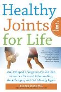 Healthy Joints for Life: An Orthopedic Surgeon's Proven Plan to Reduce Pain and Inflammation, Avoid Surgery and Get Moving Again