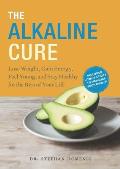The Alkaline Cure: Lose Weight, Gain Energy and Feel Young