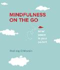 Mindfulness On the Go Inner Peace in Your Pocket