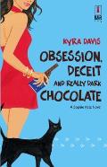 Obsession Deceit & Really Dark Chocolate
