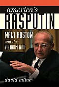 Americas Rasputin Walt Rostow & the Vietnam War