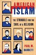 American Islam The Struggle For The Soul of a Religion