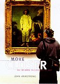 Move Closer An Intimate Philosophy Of Ar