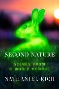Second Nature Scenes from a World Remade