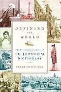 Defining The World The Extraordinary Story of Dr Johnsons Dictionary