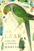 Mr Lear A Life of Art & Nonsense