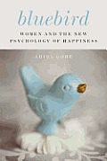 Bluebird Women & the New Psychology of Happiness