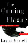 Coming Plague Newly Emerging Diseases In a World Out of Balance