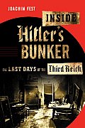 Inside Hitlers Bunker The Last Days O