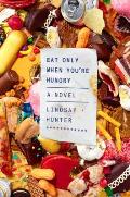 Eat Only When Youre Hungry A Novel