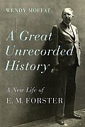 Great Unrecorded History E M Forster