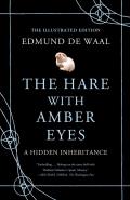 Hare With Amber Eyes Illustrated Edition A Familys Century Of Art & Loss
