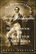 Imperfect God George Washington His Slaves & the Creation of America