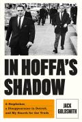 In Hoffas Shadow A Stepfather a Disappearance in Detroit & My Search for the Truth